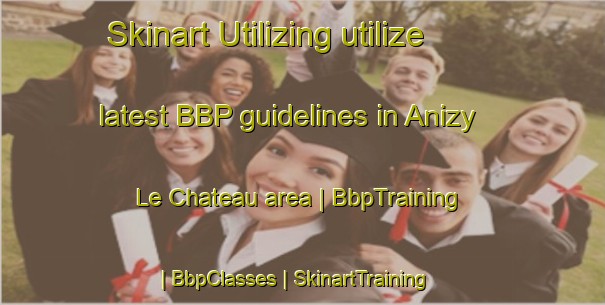 Skinart Utilizing utilize latest BBP guidelines in Anizy Le Chateau area | BbpTraining | BbpClasses | SkinartTraining-France